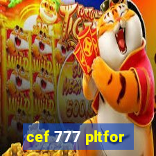 cef 777 pltfor